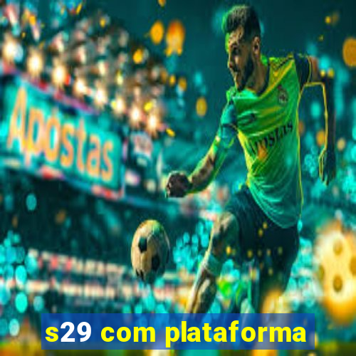 s29 com plataforma